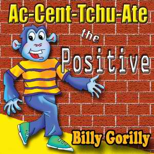 Ac-Cent-Tchu-Ate the Positive by Billy Gorilly